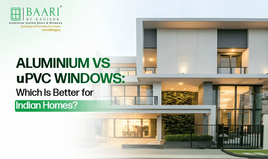 Aluminium vs uPVC Windows Which Is Better for Indian Homes