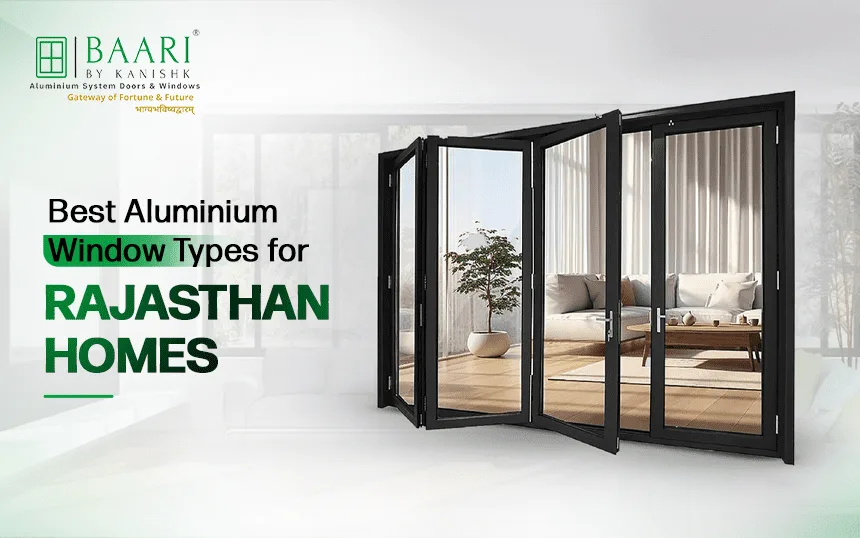 Best Aluminium Window Types for Rajasthan Homes